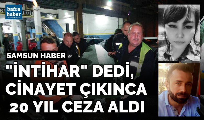 "İntihar" dedi, cinayet çıkınca 20 yıl ceza aldı