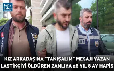 Kız arkadaşına "tanışalım" mesajı yazan lastikçiyi öldüren zanlıya 26 yıl 8 ay hapis