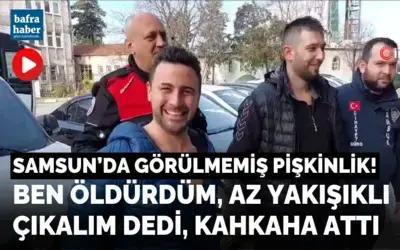Samsun'da görülmemiş pişkinlik: "Ben öldürdüm, az yakışıklı çıkalım" dedi