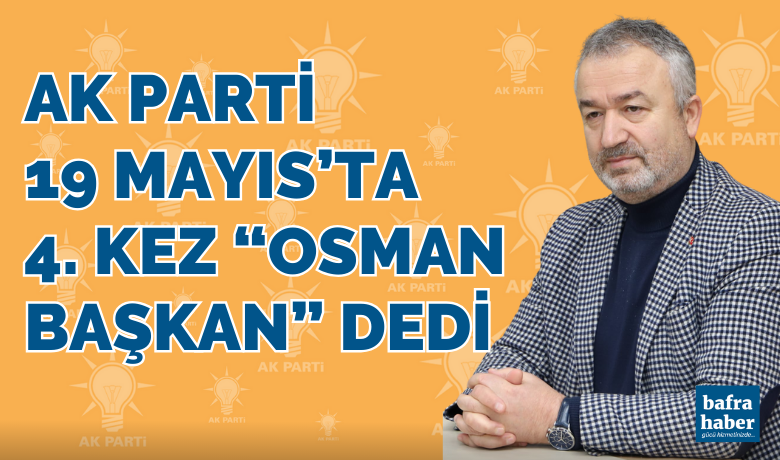Osman Topaloğlu  AK Parti 19 Mayıs Belediye Başkan Adayı oldu