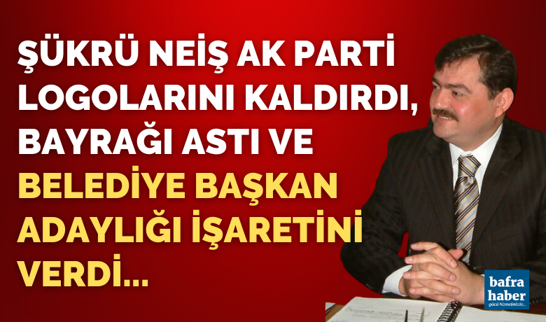 Şükrü Neiş, Ak Parti LogolarınıKaldırdı Ve Adaylık İşaretini Verdi - AK Parti’den Bafra Belediye Başkan Aday adaylığını açıklayan Eski Belediye Başkanı Şükrü Neiş, AK Parti’den aday gösterilmemesinin ardından bir açıklama yaptı.