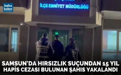 Samsun’da hırsızlık suçundan 15 yıl hapis cezası bulunan şahıs yakalandı