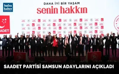Saadet Partisi Samsun Adaylarını Açıkladı