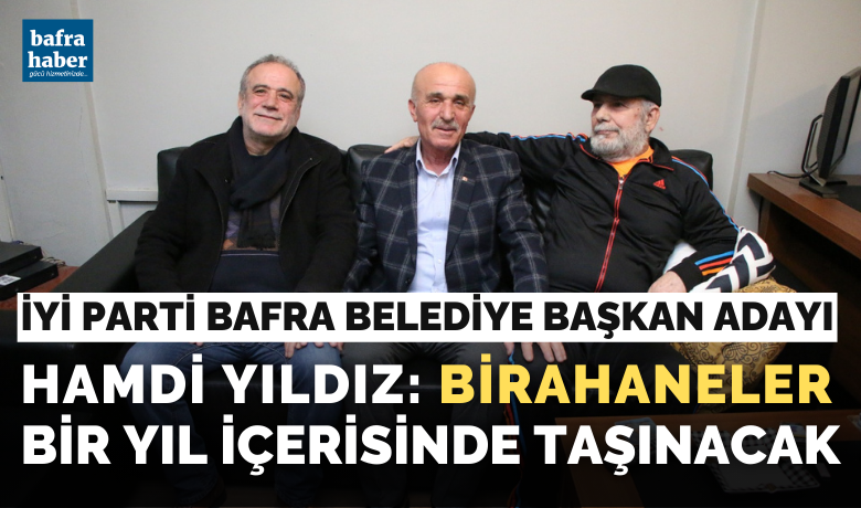 İyi Parti Belediye Başkanı Hamdi Yıldız:  Birahaneler Bir Yıl İçerisinde Taşınacak
