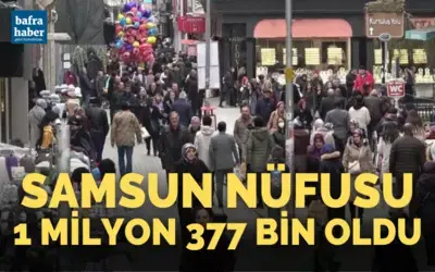 Samsun nüfusu 1 milyon 377 bin oldu