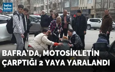 Bafra'da Motosikletin çarptığı 2 yaya yaralandı