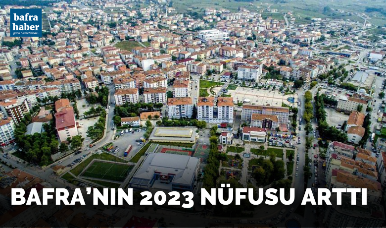 Bafra'nın 2023 Nüfusu Belli Oldu