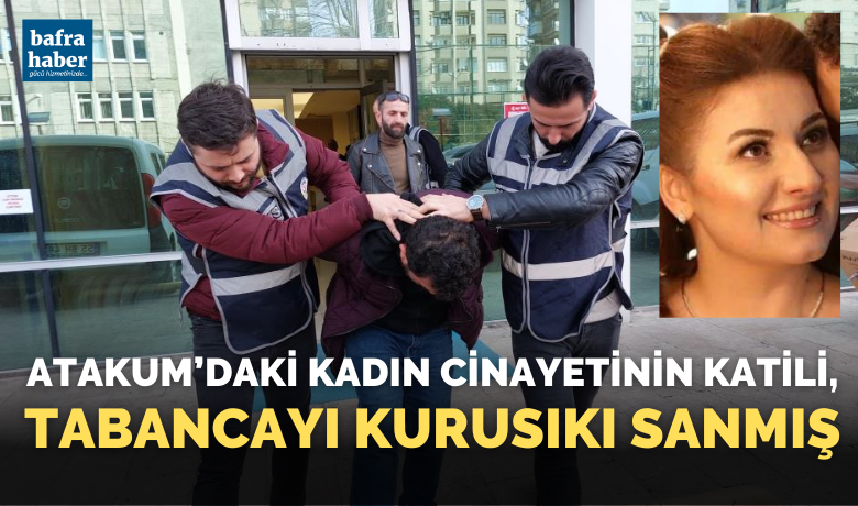 Samsun’da genç kadını öldüren şahıs tutuklandı