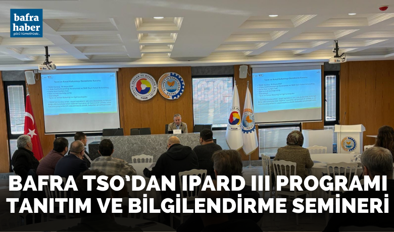 Bafra Tso’dan Ipard Iıı Programı Tanıtım Ve Bilgilendirme Semineri Gerçekleşti