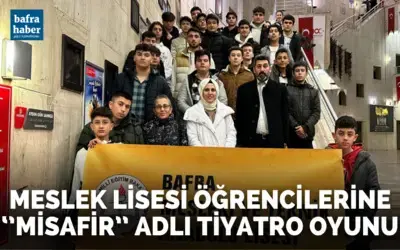 Samsun Bafra Mesleki Ve Teknik Anadolu Lisesi Öğrencileri "Misafir" Adlı Tiyatro Oyununu İzledi.