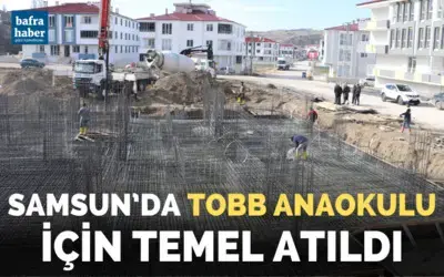 Samsun’da TOBB Anaokulu için temel atıldı