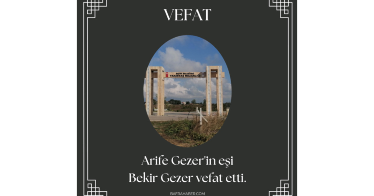 Bekir Gezer Vefat Etti 