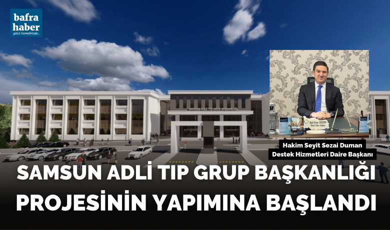 Samsun Adli TıpGrup Başkanlığı Projesine Başlandı  - Adalet Bakanlığı Destek Hizmetleri Daire Başkanı Hakim Seyit Sezai Duman, Samsun’da yapımına başlanan Adli Tıp Grup Başkanlığı Projesi hakkında bilgiler verdi.