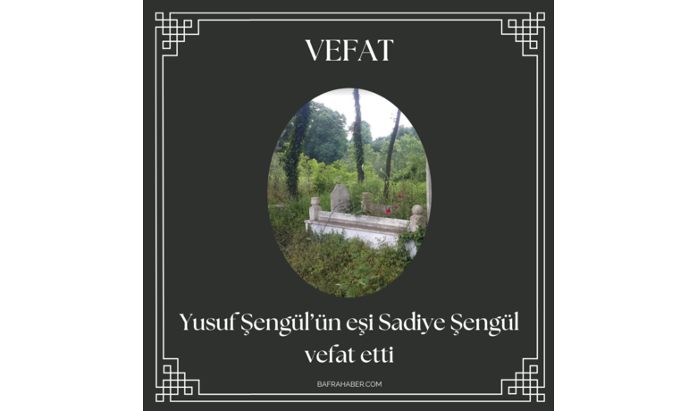 Sadiye Şengül Vefat Etti - 