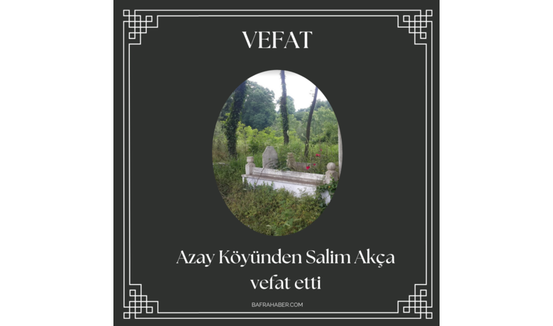 Salim Akça Vefat Etti - 