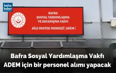 Bafra Sosyal Yardımlaşma Vakfı Adem İçin Bir Personel Alımı Yapacak