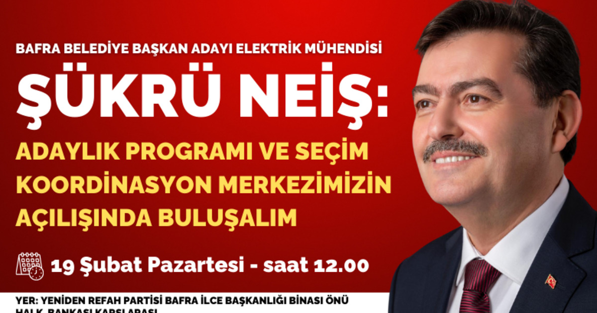Şükrü Neiş’ten Seçim Koordinasyon Merkezi Açılışına Davet