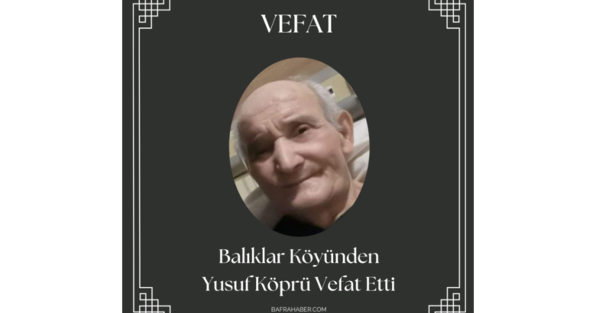 Yusuf Köprü Vefat Etti