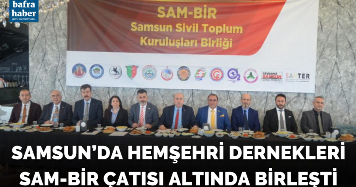 Samsun’da hemşehri dernekleri SAM-BİR çatısı altında birleşti