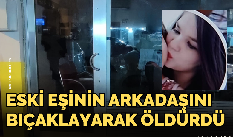 Bafra'da Bir Kadın Bıçaklanarak Öldürüldü 