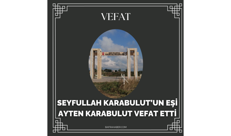 Ayten Karabulut Vefat Etti - Seyfullah Karabulut’un eşi Ayten Karabulut vefat etti.
