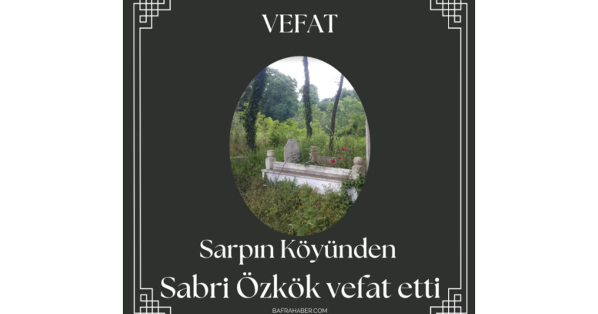 Sabri Özkök Vefat Etti