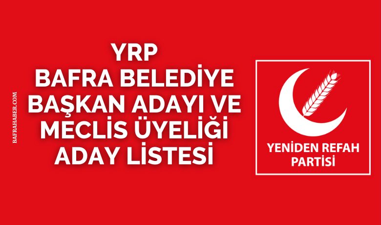 YRP Bafra Belediye Meclisüyesi listesi teslim edildi - YRP Bafra Belediye Başkan adayı ve Bafra Belediye Meclis üyeliği aday listesi ilçe seçim kuruluna teslim edildi. 