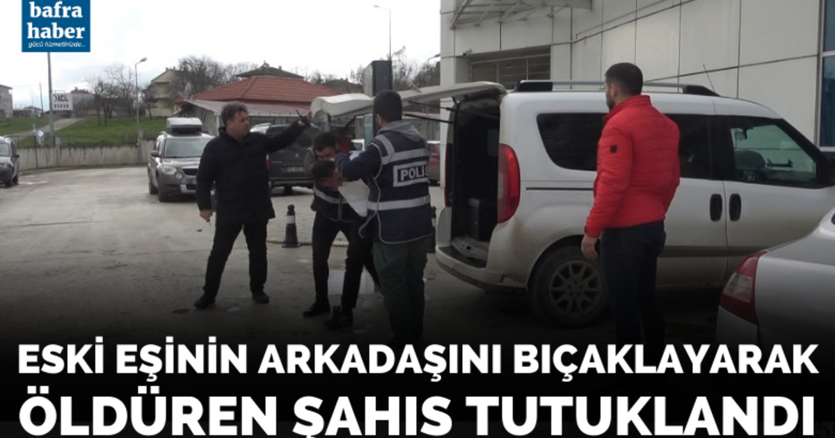 Eski eşinin arkadaşını bıçaklayarak öldüren şahıs tutuklandı
