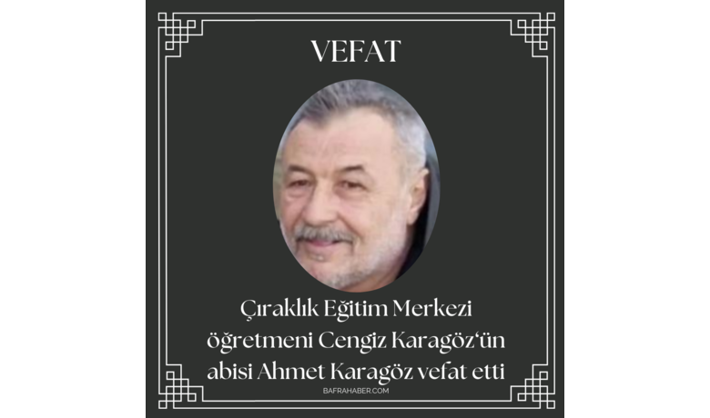 Ahmet Karagöz Vefat Etti - Cengiz Karagöz’ün abisi Ahmet Karagöz vefat etti.