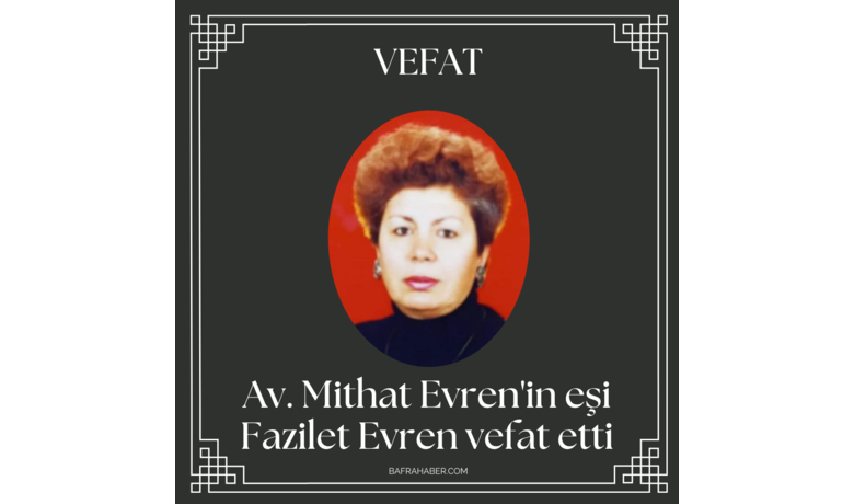 Fazilet Evren Vefat Etti - Av. Mithat Evren'in eşi Fazilet Evren vefat etti.