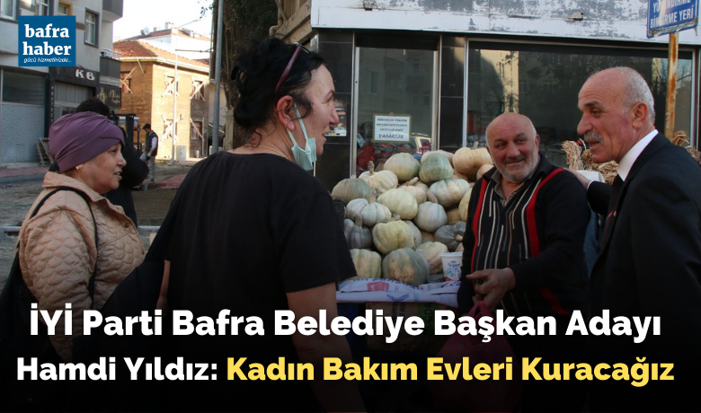Hamdi Yıldız: Kadın Bakım Evleri Kuracağız - İYİ Parti Bafra Belediye Başkan Adayı Hamdi Yıldız; Kadın bakım evleri ile kardeşlerimiz kendilerini güvende hissedecek.