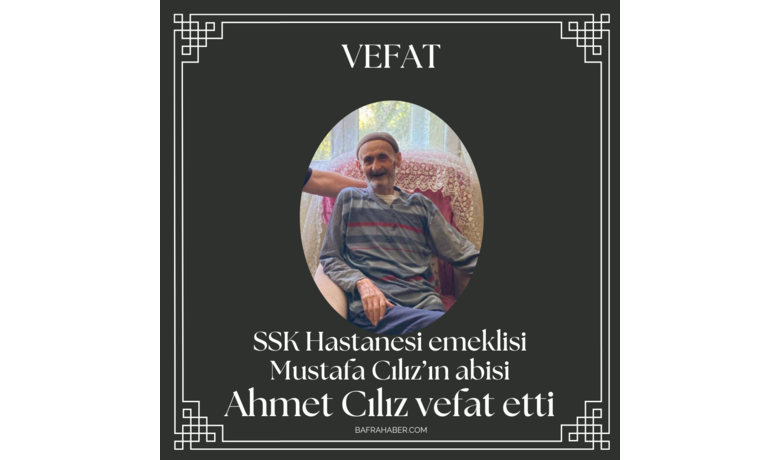 Ahmet Cılız Vefat Etti - SSK Hastanesi emeklisi Mustafa Cılız’ın abisi Ahmet Cılız vefat etti.