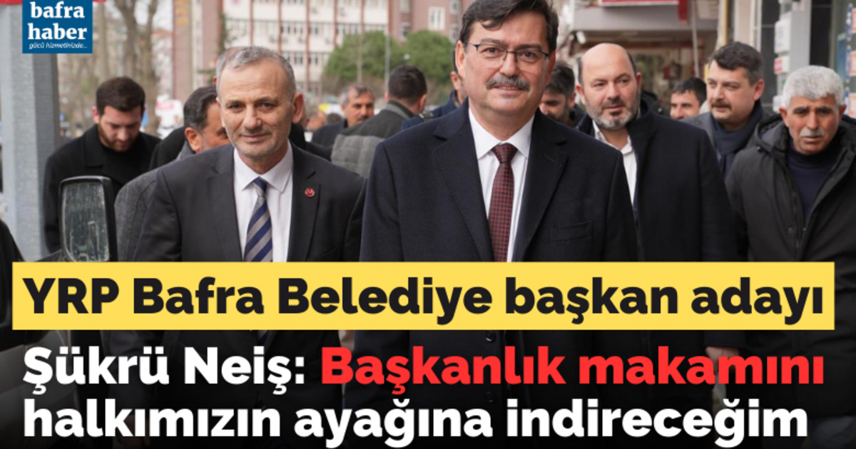 Şükrü Neiş: Başkanlık Makamını Halkımızın Ayağına İndireceğim