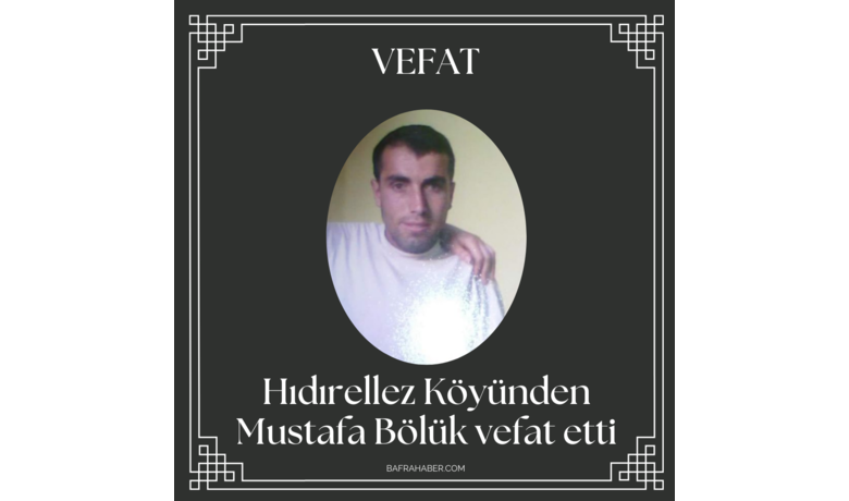 Mustafa Bölük Vefat Etti - Hıdırellez köyünden Mustafa Bölük vefat etti.