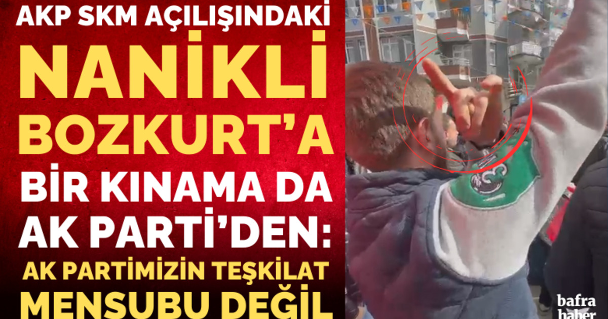 Nanikli Bozkurt Hareketine Bir Kınama Da Ak Parti’den