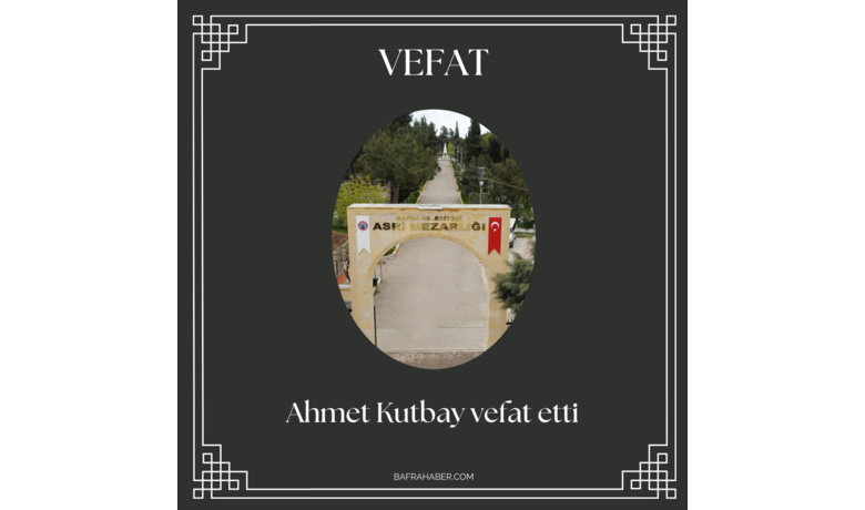 Ahmet Kutbay Vefat Etti - Ahmet Kutbay vefat etti.