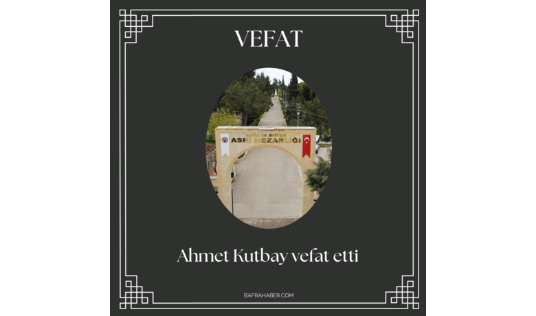 Ahmet Kutbay Vefat Etti