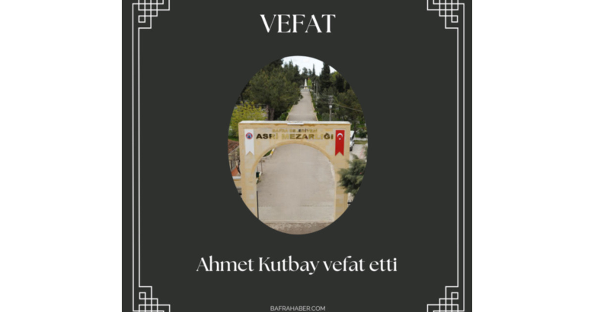 Ahmet Kutbay Vefat Etti