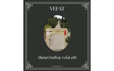 Ahmet Kutbay Vefat Etti