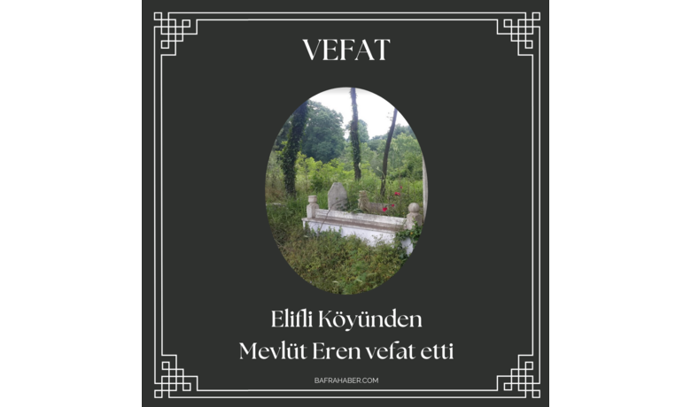 Mevlüt Eren Vefat Etti - Elifli Köyünden Mevlüt Eren vefat etti.