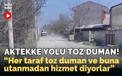 Aktekke Yolu Toz Duman!