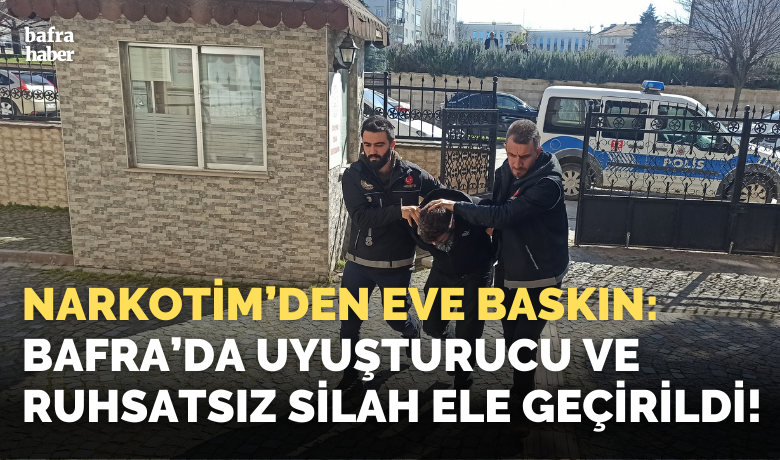 Bafra’da uyuşturucu ve ruhsatsızsilah ele geçirildi: 1 gözaltı