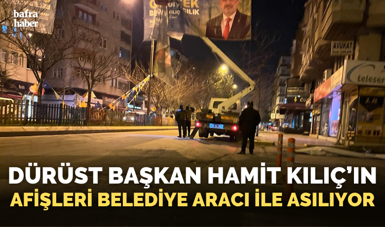 Bafra'da Kamu Aracıyla Siyasi Propaganda? - Dürüst Başkan Hamit Kılıç’ın afişleri belediye araçları ile asılıyor!
