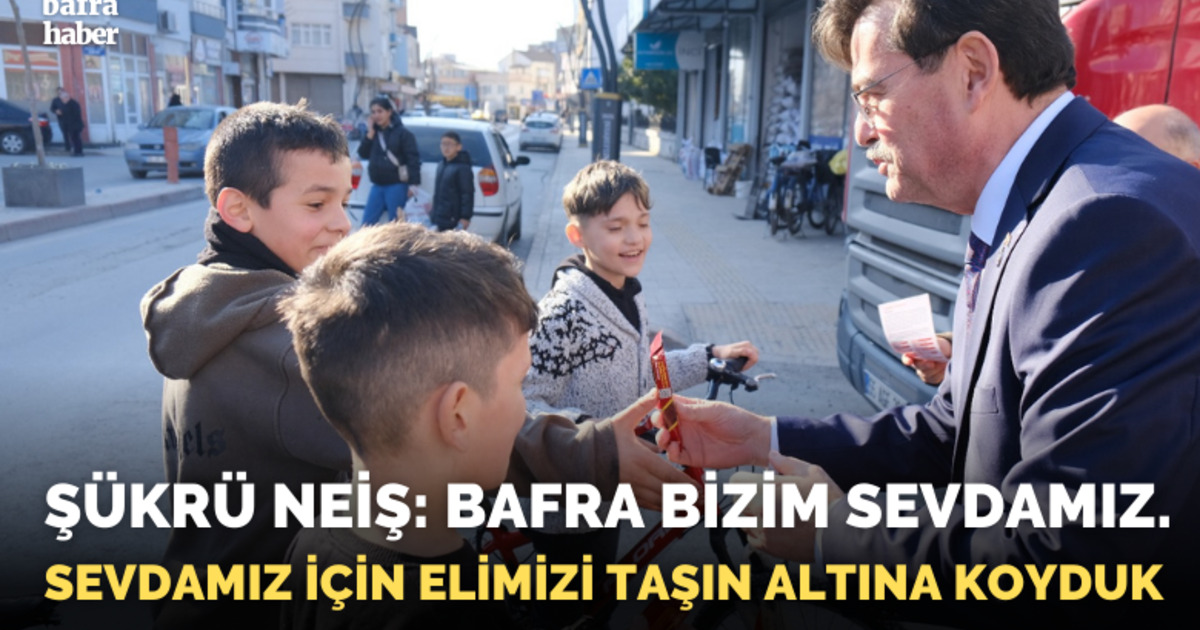 Şükrü Neiş: Bafra Bizim Sevdamız. Sevdamız İçin Elimizi Taşın Altına Koyduk