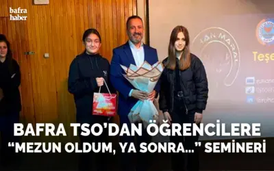 Bafra Tso’dan Öğrencilere “mezun Oldum, Ya Sonra…” Semineri