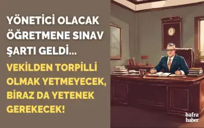 Yönetici Olacak Öğretmene Sınav Şartı