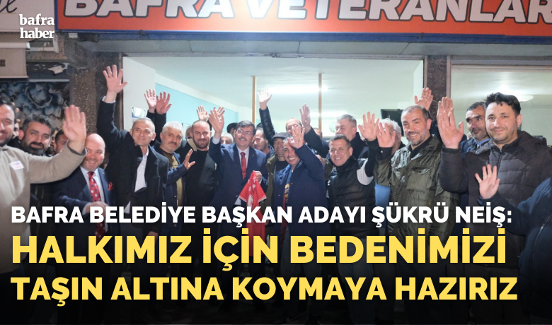 Şükrü Neiş: Halkımız İçinBedenimizi Taşın Altına Koymaya Hazırız - Yeniden Refah Partisi (YRP) Bafra Belediye Başkan Adayı, Şükrü Neiş, “Halkımız için bedenimizi taşın altına koymaya hazırız.” dedi.
