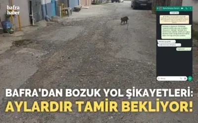 Bafra’dan Bozuk Yol Şikayetleri: Aylardır Tamir Bekliyor!