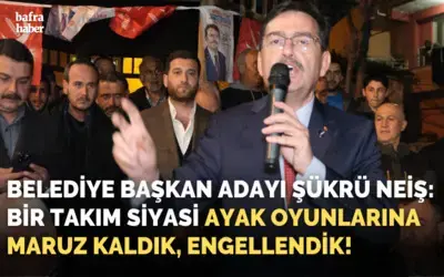 Şükrü Neiş: Bir Takım Siyasi Ayak Oyunlarına Maruz Kaldık, Engellendik!