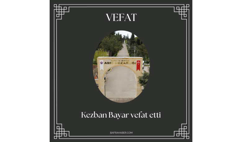 Kezban Bayar Vefat Etti - Tekel Emeklisi Kezban Bayar vefat etti